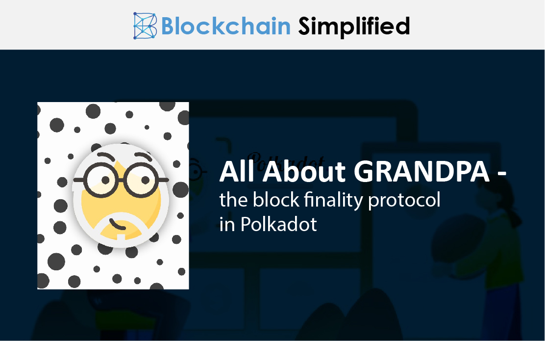 grandpa the block finality protocol in polkadot main grandpa the block finality protocol in polkadot main