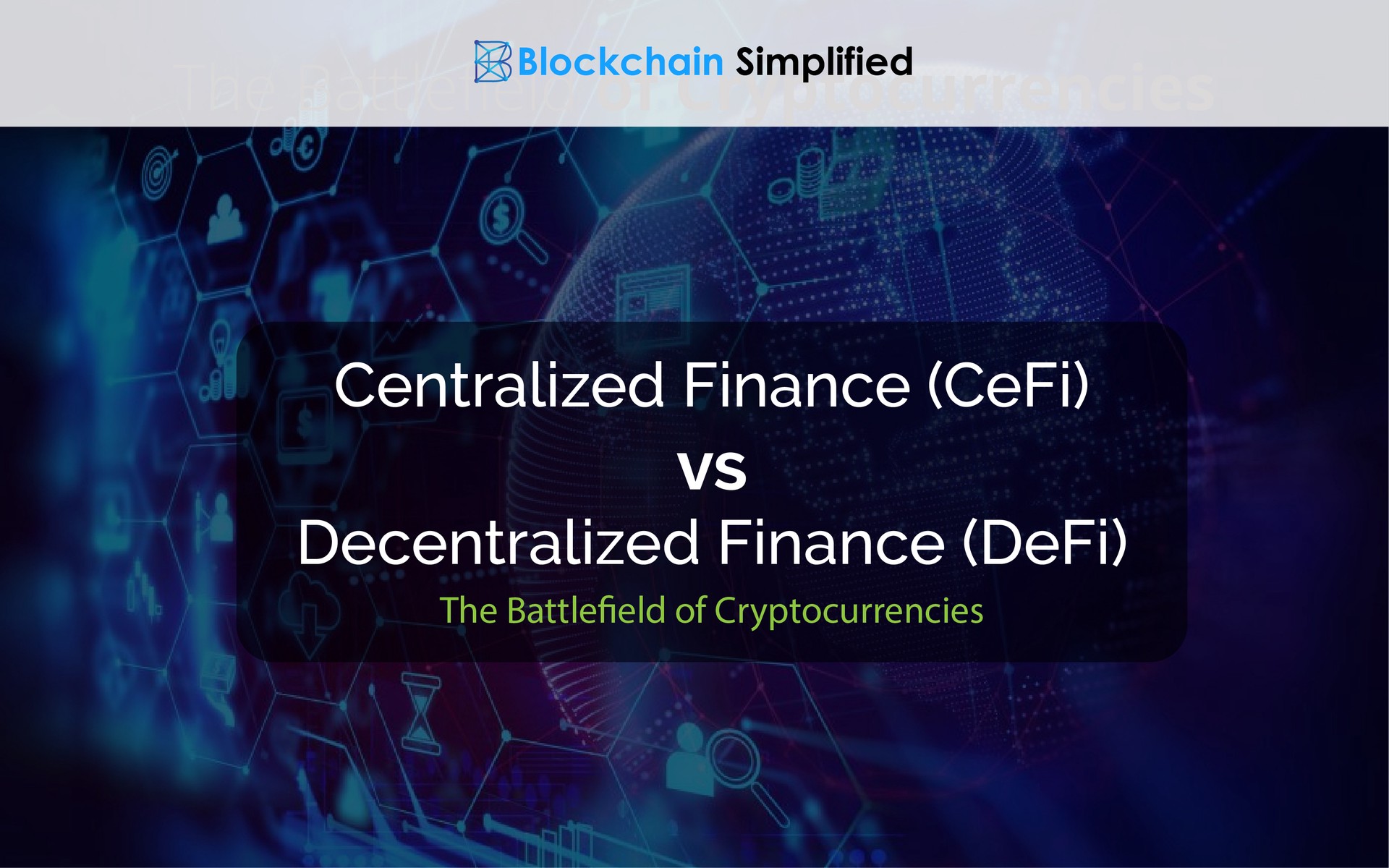 Decentralized Finance (DeFi) vs Centralized Finance (CeFi) Main Decentralized Finance (DeFi) vs Centralized Finance (CeFi) Main