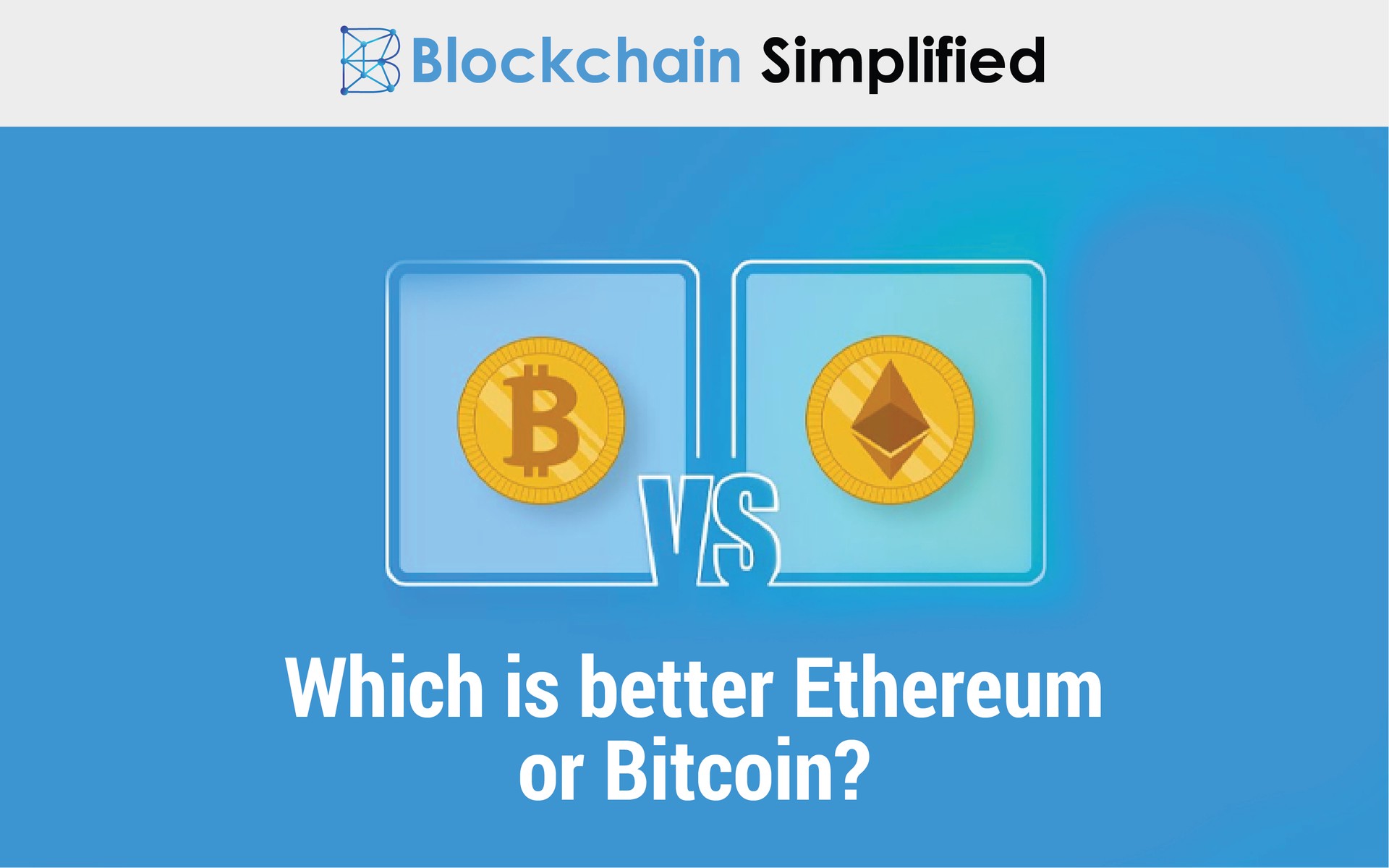Which is better Ethereum or Bitcoin Which is better Ethereum or Bitcoin